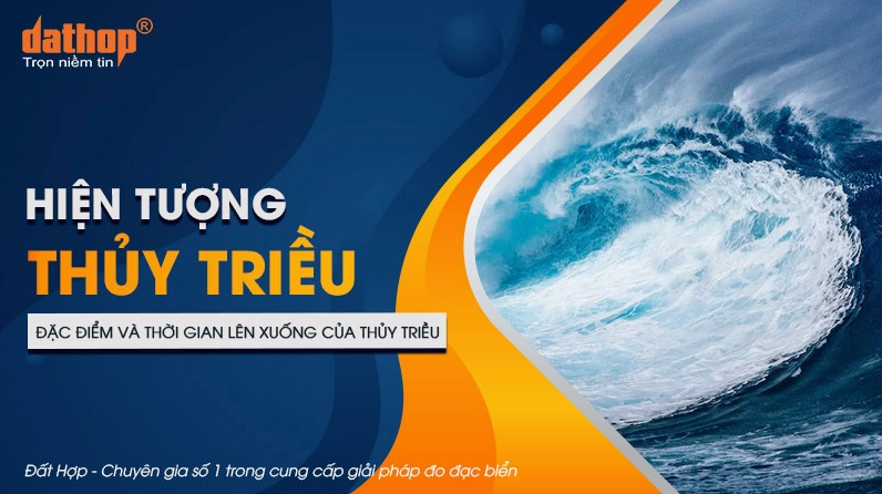 Hiện tượng thủy triều với đặc điểm và thời gian lên xuống của thủy triều