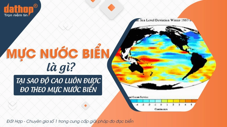 Mực nước biển là gì? Tại sao độ cao luôn được đo theo mực nước biển?