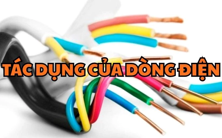 Tác dụng của dòng điện 5 tác dụng chính trong vật lý lớp 7