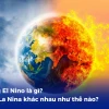 Hiện tượng La Nina là gì và bí mật đằng sau nó