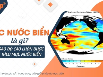 Mực nước biển là gì và chuẩn đo độ cao toàn cầu